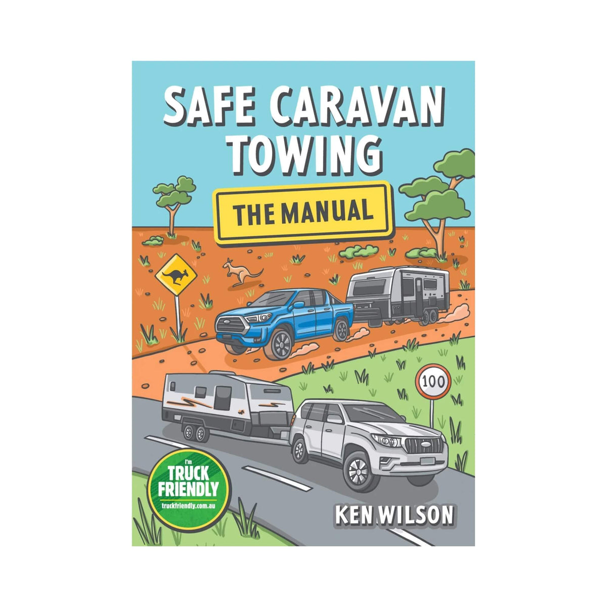Safe Caravan Towing – The Manual by Ken Wilson, Australian guide to towing caravans, trailers and horse floats safely and legally.