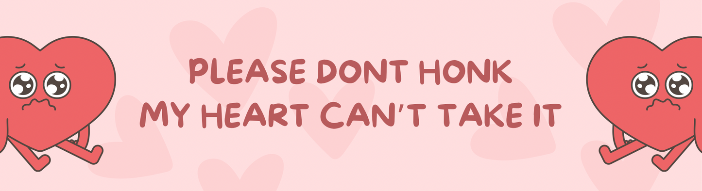 "Please Don't Honk My Heart Can't Take It" bumper sticker made from durable weatherproof vinyl for caravans and campers
