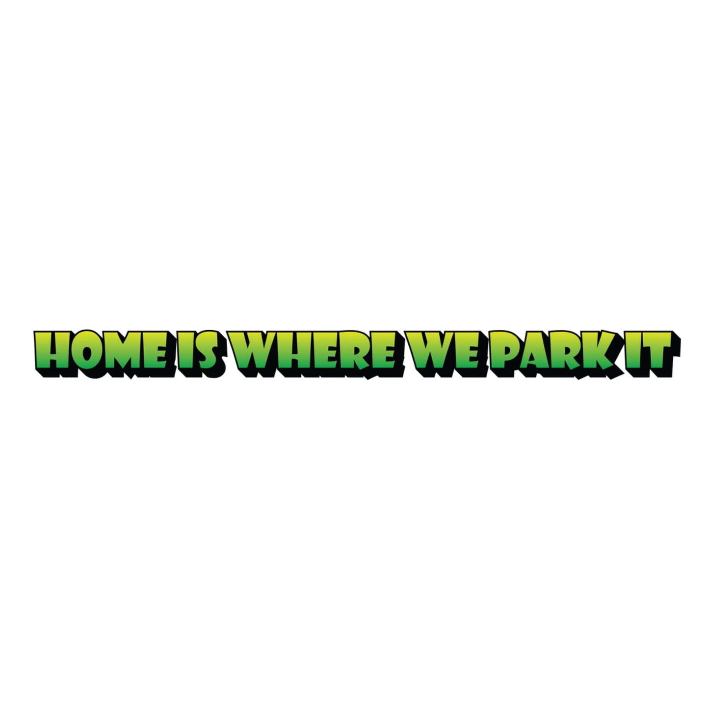 Home Is Where We Park It vinyl decal for caravans and 4WDs