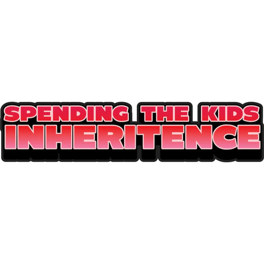 Spending The Kids Inheritance vinyl decal for caravans and 4WDs