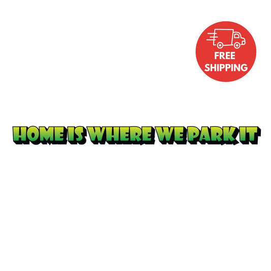 Home Is Where We Park It Decal