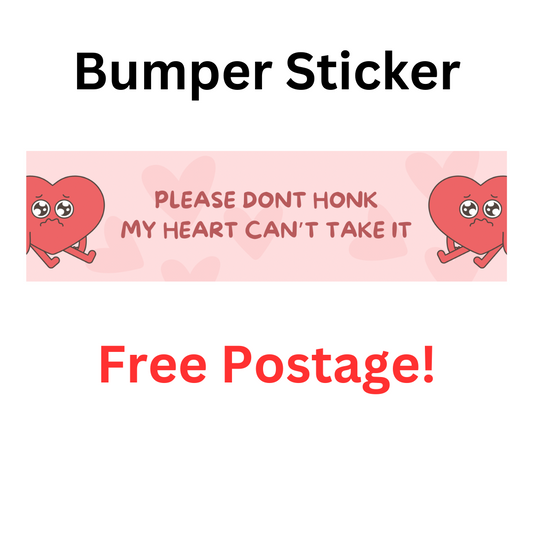 "Please Don't Honk My Heart Can't Take It" bumper sticker made from durable weatherproof vinyl for caravans and campers