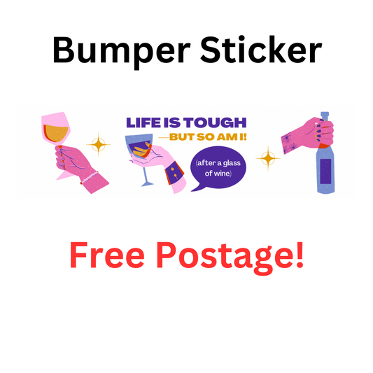"Life Is Tough but So Am I (after a glass of wine)" bumper sticker made from durable weatherproof vinyl for caravans and campers