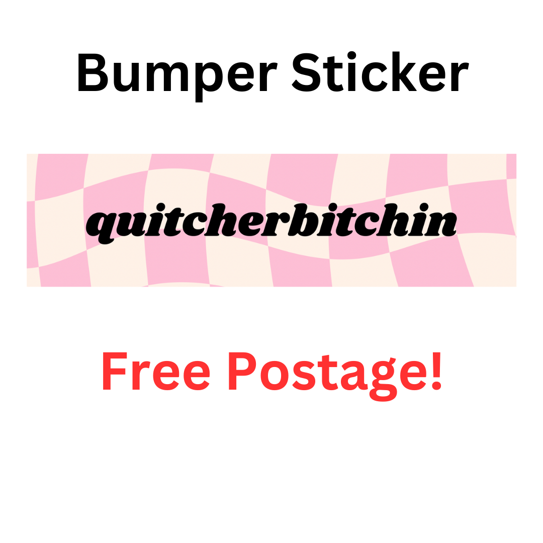 "quitcherbitchin" bumper sticker made from durable, weatherproof outdoor vinyl