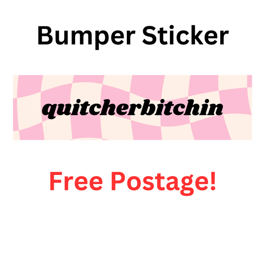 "quitcherbitchin" bumper sticker made from durable, weatherproof outdoor vinyl